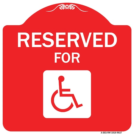Signmission Graphic Handicapped Reserved Heavy-Gauge Aluminum Architectural Sign, 18" x 18", RW-1818-9837 A-DES-RW-1818-9837
